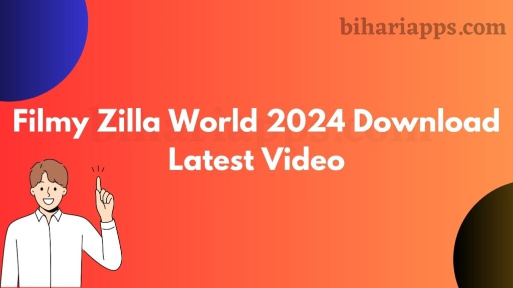 Filmy Zilla World 2024 Download Latest Video