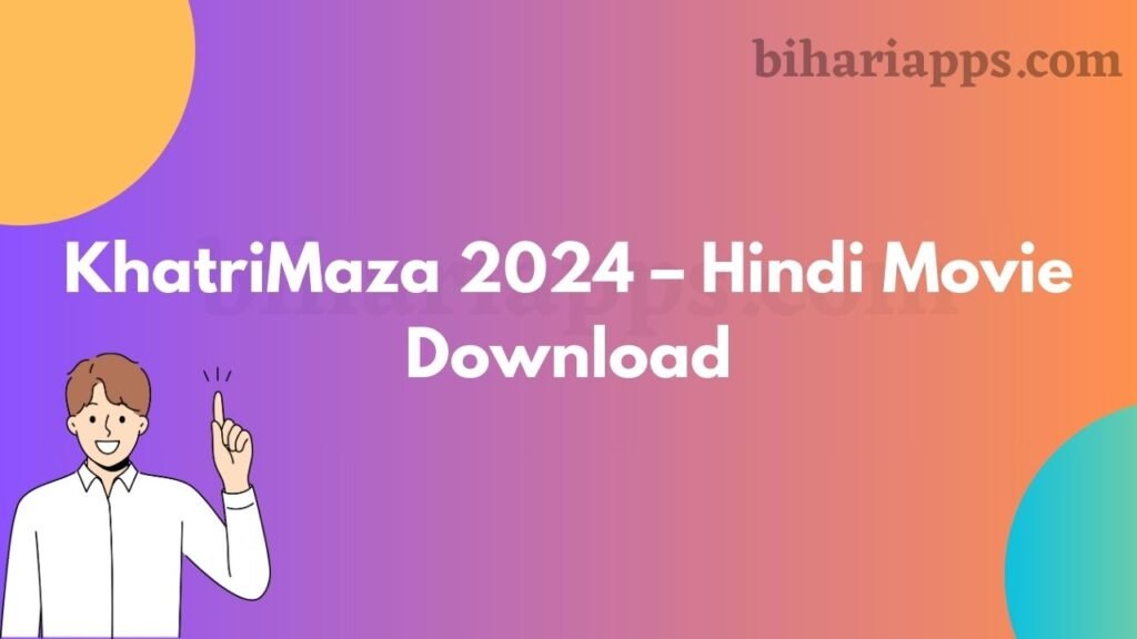 KhatriMaza 2024 – Hindi Movie Download